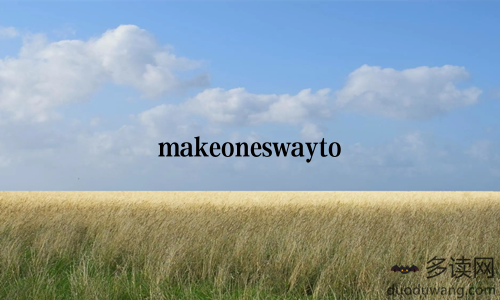 makeoneswayto